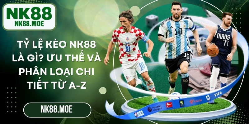 Tỷ Lệ Kèo NK88 Là Gì